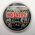"Personal Space No Entry Zone" 1.5" Resin Pin