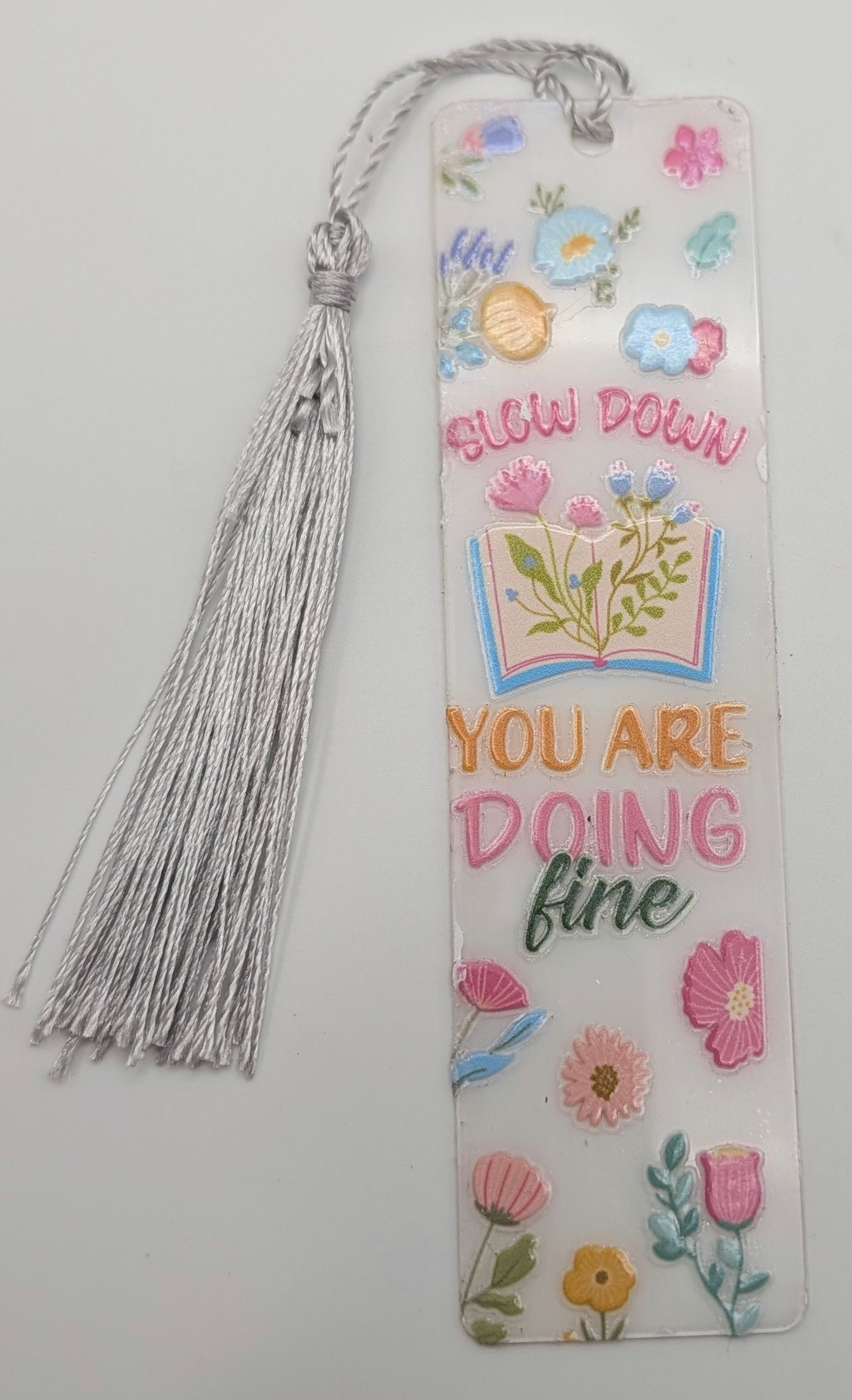 "Slow Down You Are Doing Fine" Floral Bookmark