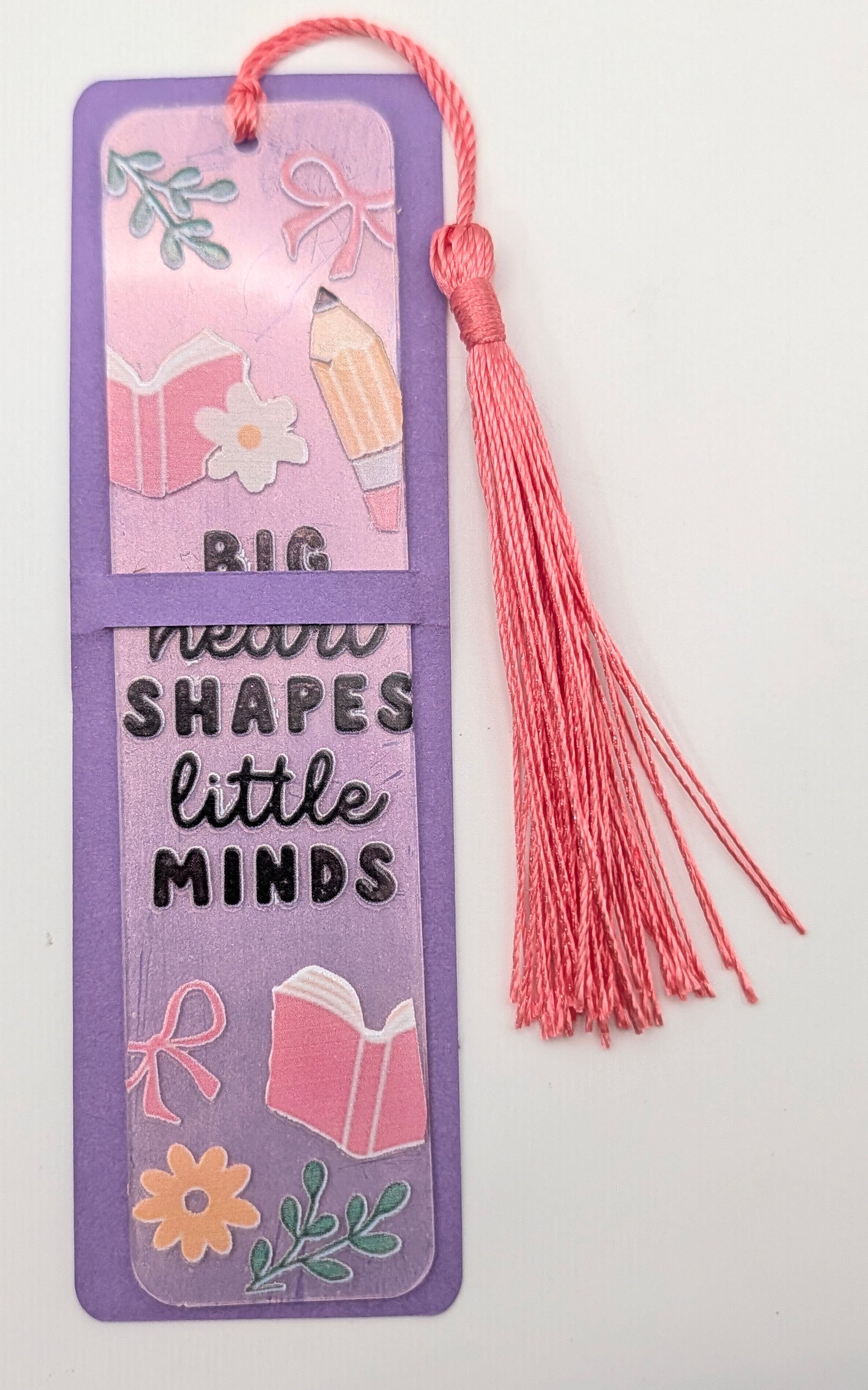 "Big Heart Shapes Little Minds" Color Shift Bookmark