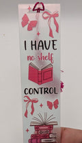 "I Have No Shelf Control" Color Shift Acrylic Bookmark