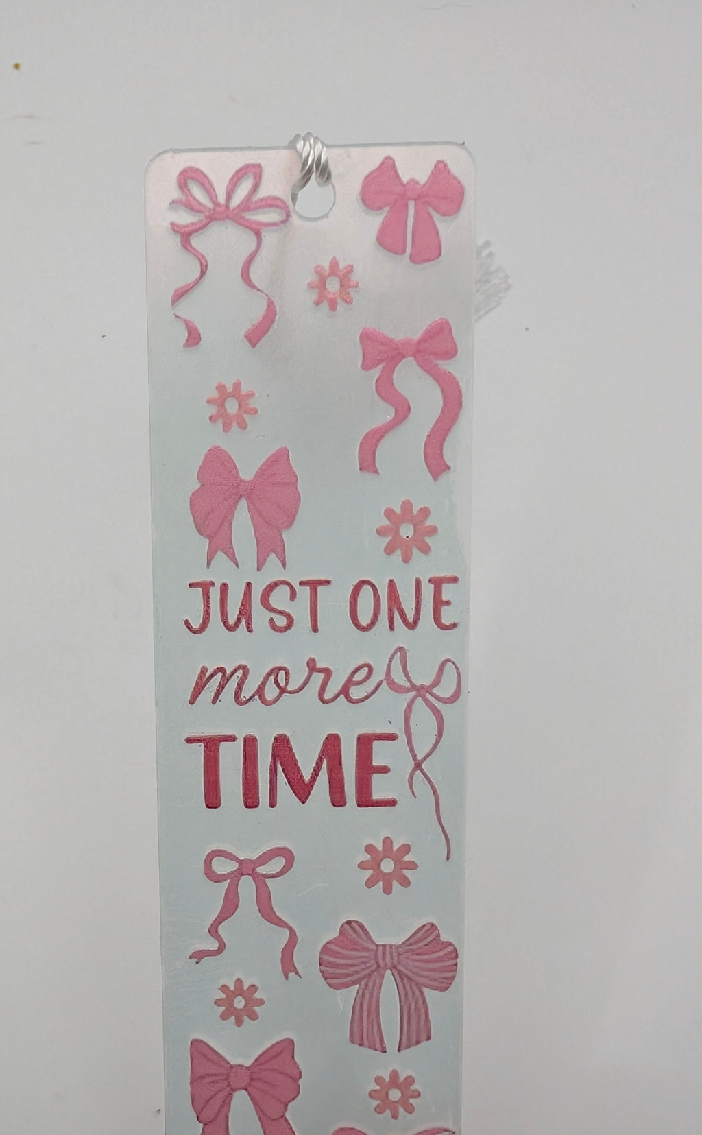 "Just One More Time" Color Shift Acrylic Bookmark
